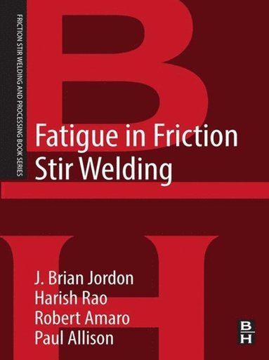 Fatigue in Friction Stir Welding (e-bok)