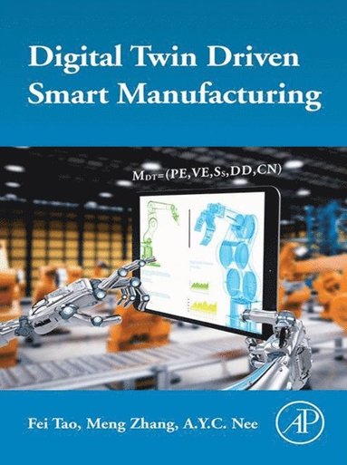 Digital Twin Driven Smart Manufacturing (inbunden)