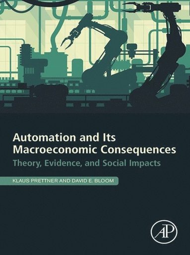Automation and Its Macroeconomic Consequences (inbunden)