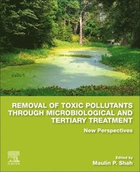 Removal of Toxic Pollutants through Microbiological and Tertiary Treatment (häftad)