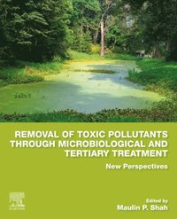Removal of Toxic Pollutants through Microbiological and Tertiary Treatment (e-bok)