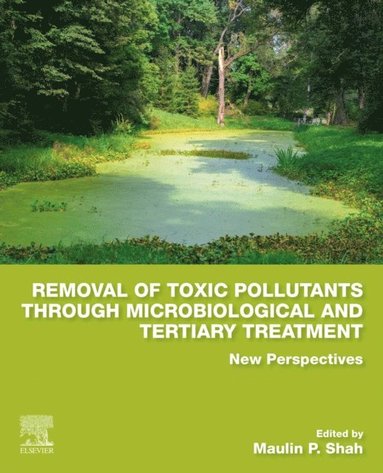 Removal of Toxic Pollutants through Microbiological and Tertiary Treatment (inbunden)