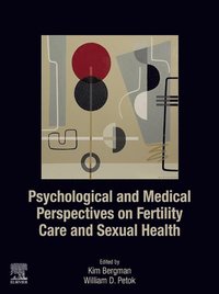 Psychological and Medical Perspectives on Fertility Care and Sexual Health (e-bok)