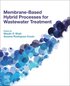 Membrane-based Hybrid Processes for Wastewater Treatment