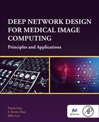 Deep Network Design for Medical Image Computing (häftad)