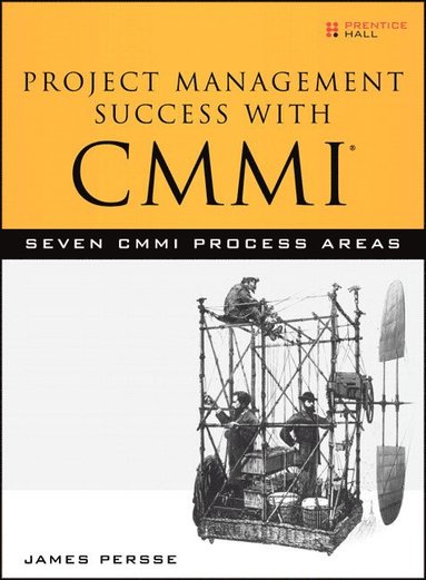 Project Management Success with CMMI: 7 CMMI Process Areas (inbunden)