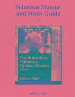 Student's Solutions Manual and Study Guide for Fundamentals of Futures and Options Markets (hftad)