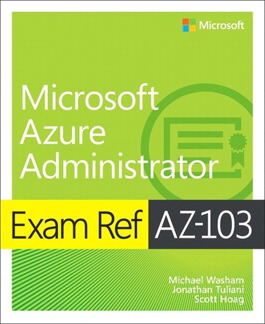Exam Ref AZ-103 Microsoft Azure Administrator (häftad)