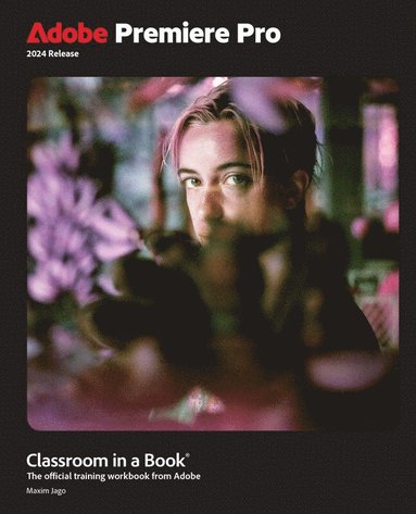 Adobe Premiere Pro Classroom in a Book 2024 Release (inbunden)