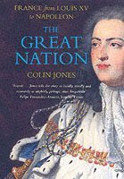 The Great Nation: France from Louis XV to Napoleon (hftad)