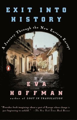 Exit Into History: A Journey Through the New Eastern Europe (häftad)