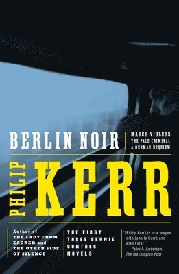 Berlin Noir: The First Three Bernie Gunther Novels (h�ftad)