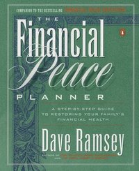 The Financial Peace Planner: A Step-By-Step Guide to Restoring Your Family's Financial Health (hftad)