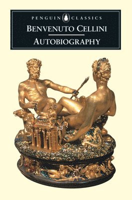 Autobiography of Benvenuto Cellini (inbunden)