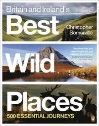 Britain and Ireland's Best Wild Places (hftad)