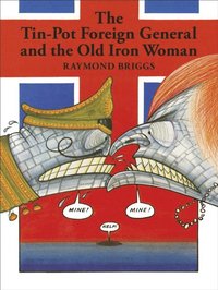 Tin-Pot Foreign General And the Old Iron Woman (e-bok)