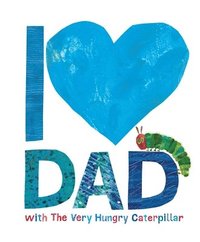 I Love Dad with the Very Hungry Caterpillar (inbunden)