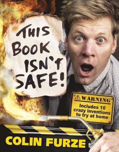 Colin Furze: This Book Isn't Safe! (inbunden)