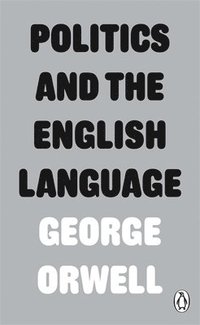 Politics and the English Language (häftad)