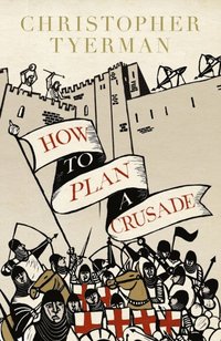 How to Plan a Crusade (e-bok)