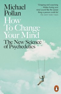 How to Change Your Mind (e-bok)