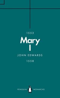 Mary I (Penguin Monarchs) (hftad)