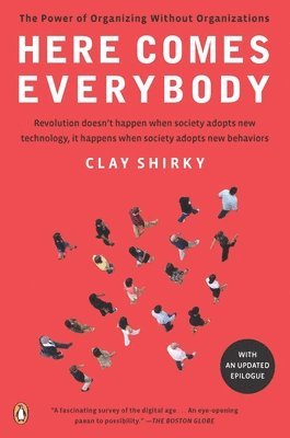 Here Comes Everybody: The Power of Organizing Without Organizations (häftad)