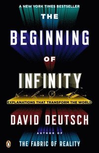 The Beginning of Infinity: Explanations That Transform the World (häftad)