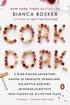 Cork Dork: A Wine-Fueled Adventure Among the Obsessive Sommeliers, Big Bottle Hunters, and Rogue Scientists Who Taught Me to Live for Taste