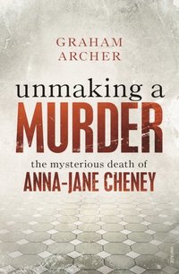 Unmaking a Murder (e-bok)
