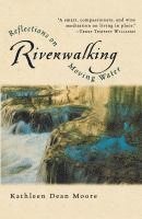 Riverwalking: Reflections on Moving Water (inbunden)