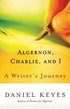 Algernon, Charlie, and I: A Writer's Journey