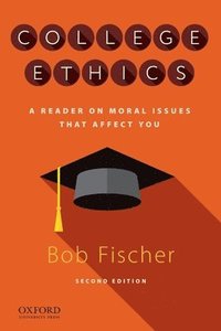 College Ethics: A Reader on Moral Issues That Affect You (häftad)