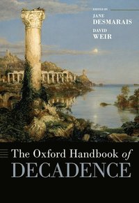 The Oxford Handbook of Decadence (inbunden)