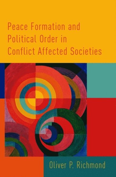 Peace Formation and Political Order in Conflict Affected Societies (e-bok)