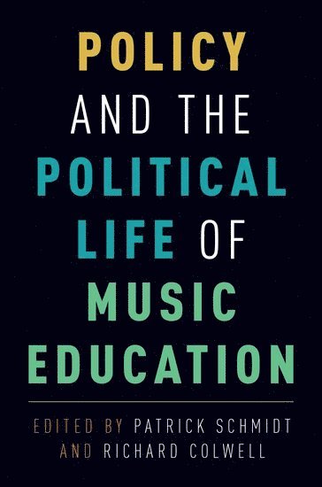 Policy and the Political Life of Music Education (inbunden)