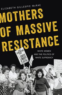 Mothers of Massive Resistance (inbunden)