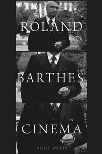 Roland Barthes' Cinema - Philip Watts, Dudley Andrew, Yves Citton