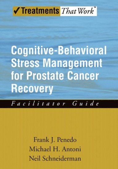 Cognitive-Behavioral Stress Management for Prostate Cancer Recovery Facilitator Guide (e-bok)