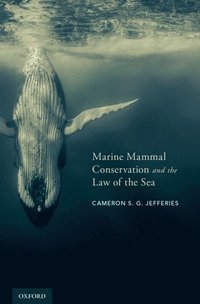 Marine Mammal Conservation and the Law of the Sea (e-bok)