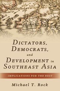 Dictators, Democrats, and Development in Southeast Asia (inbunden)