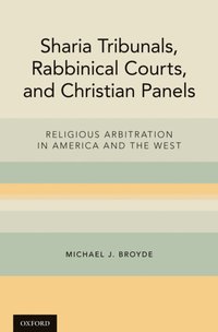 Sharia Tribunals, Rabbinical Courts, and Christian Panels (e-bok)
