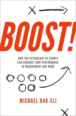 Boost!: How the Psychology of Sports Can Enhance Your Performance in Management and Work (inbunden)