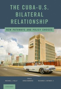 Cuba-U.S. Bilateral Relationship (e-bok)