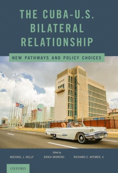 Cuba-U.S. Bilateral Relationship (häftad)
