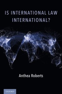 Is International Law International? (inbunden)