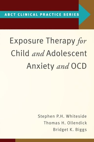 Exposure Therapy for Child and Adolescent Anxiety and OCD (e-bok)