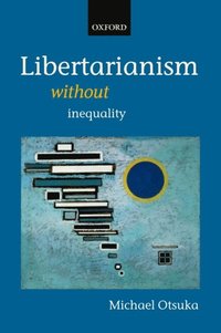 Libertarianism without Inequality (e-bok)