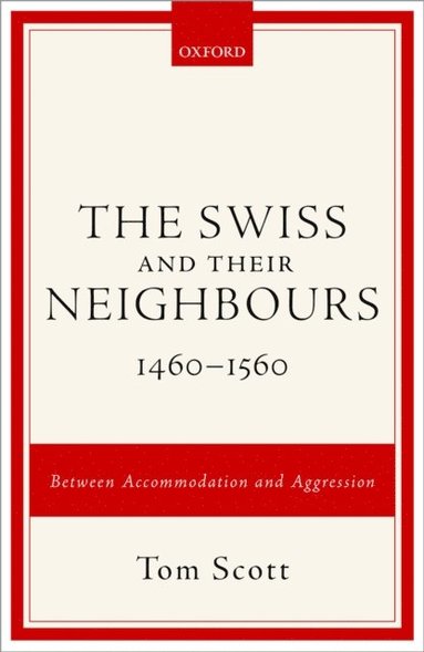 Swiss and their Neighbours, 1460-1560 (hftad)