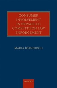 Consumer Involvement in Private EU Competition Law Enforcement (e-bok)